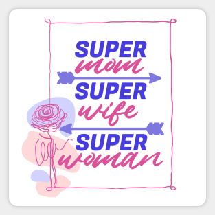 Super Mom, Super Wife, Super Woman | Funny Mom Quote | Mothers Day Gifts | Mom Gift Ideas Magnet